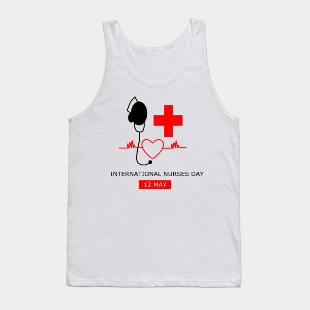 International Nurses Day Tank Top by RAK20